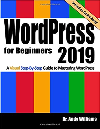 WordPress for Beginners 2019:  A Visual Step-by-Step Guide to Mastering WordPress (Webmaster Series) - Epub + Converted pdf